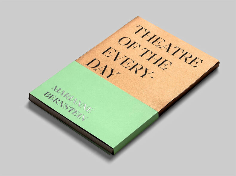 Theatre of the Everyday by Marianne Bernstein
